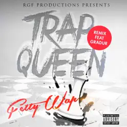 Trap Queen (Remix) [feat. Gradur] - Single - Fetty Wap