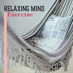 Relaxing Mind Exercises: Zen Tracks Meditation, Liquid Calming Music by Relaxed Mind Music Universe album reviews, ratings, credits