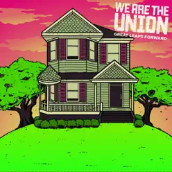 Great Leaps Forward - We Are The Union