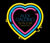 Alex Gaudino - I’m In Love