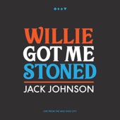 Jack Johnson - Willie Got Me Stoned (Live)