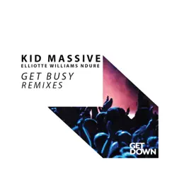 Get Busy Remixes (feat. Elliotte Williams N'dure) - Single by Kid Massive album reviews, ratings, credits