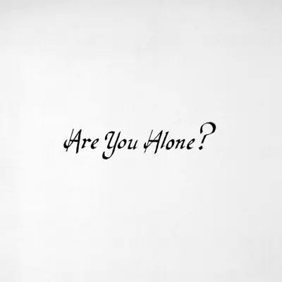 Are You Alone? - Majical Cloudz