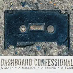 A Mark, a Mission, a Brand, a Scar - Dashboard Confessional