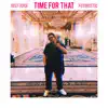 Time for That (feat. Futuristic) - Single album lyrics, reviews, download
