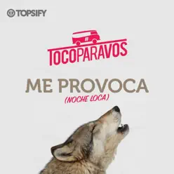 Me provoca (Noche loca) - Single - Toco Para Vos Me provoca (Noche loca) - Single - Toco Para Vos