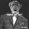 Work of Art - EP album lyrics, reviews, download