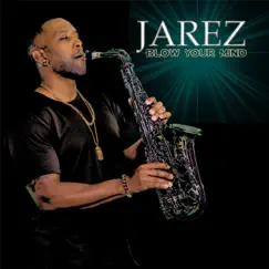 Blow Your Mind by Jarez album reviews, ratings, credits