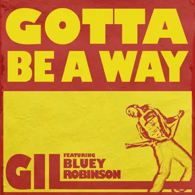 Gotta Be a Way (feat. Bluey Robinson) - Single - Gil