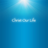 Christ Our Life artwork