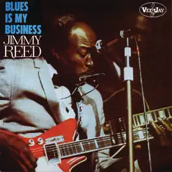 Blues Is My Business - Jimmy Reed