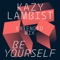 Be Yourself (Extended Mix) - Kazy Lambist lyrics