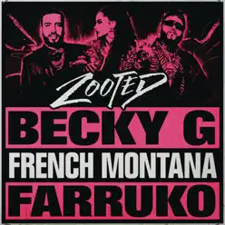 Zooted (feat. French Montana & Farruko) - Single - Becky G Zooted (feat. French Montana & Farruko) - Single - Becky G