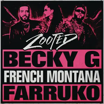 Zooted (feat. French Montana & Farruko) - Single - Becky G