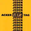 Acker jeden Tag - Single album lyrics, reviews, download