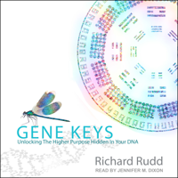 Richard Rudd - Gene Keys: Unlocking the Higher Purpose Hidden in Your DNA artwork