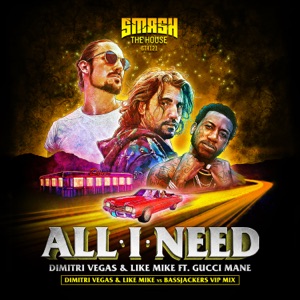 Dimitri Vegas & Like Mike All I Need (feat. Gucci Mane)