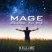 Mage - Close To Me