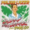 Blow That Smoke (feat. Tove Lo) - Major Lazer