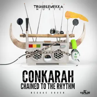 Chained to the Rhythm by Conkarah song reviws