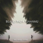 Bilang Pada Tuhanmu (feat. Nino Minggo) artwork