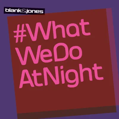 #WhatWeDoAtNight - Single - Blank & Jones