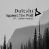 Against the Wall (feat. Calum Venice) - Single album lyrics, reviews, download