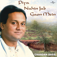 Chandan Dass - Piya Nahin Jab Gaon Mein artwork