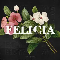 Felicia (feat. GIDEONITE) - Single by Bryan Mg album reviews, ratings, credits