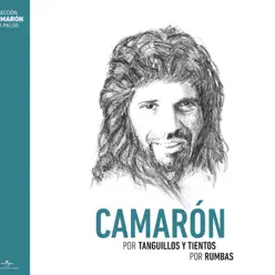 Camarón - Tanguillos y Tientos / Rumbas - Camarón de La Isla