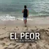 El Peor - Single album lyrics, reviews, download