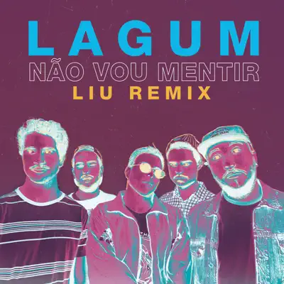 Não Vou Mentir (Liu Remix) [feat. Lagum] - Single - Lagum