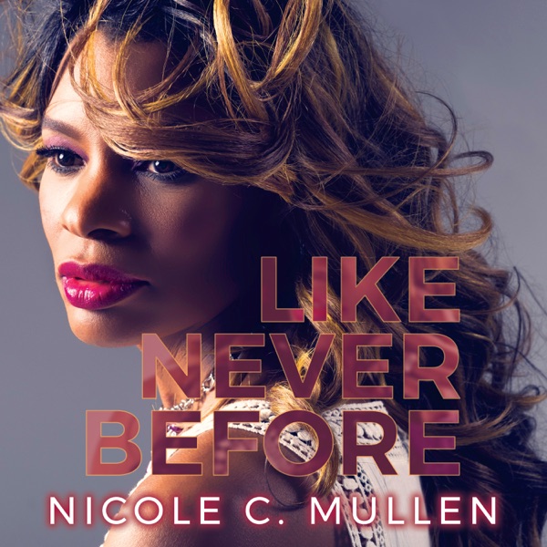 Nicole C Mullen - Like Never Before