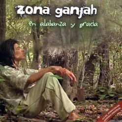 En Alabanza y Gracia - Zona Ganjah