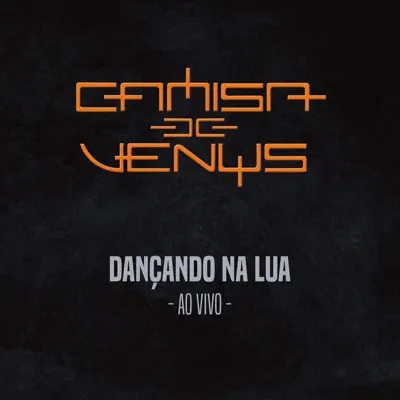 Dançando na Lua (Ao Vivo) - Single - Camisa de Vênus
