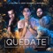 Quédate (Remix) [feat. Justin Quiles & Mackie] - Andy Rivera lyrics