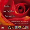 Ich habe den Duft der Rosen geliebt (Die besten Lieder aus den Oratorien von Siegfried Fietz und Johannes Jourdan)