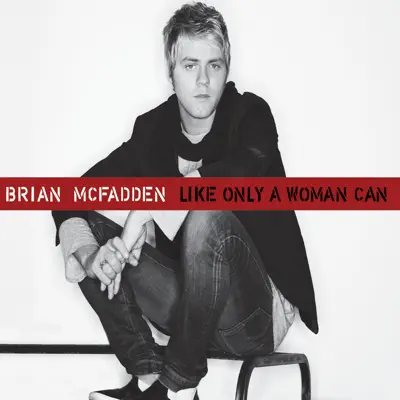 Like Only A Woman Can (Stereo) - Single - Brian McFadden
