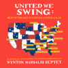United We Swing: Best Of The Jazz At Lincoln Center Galas (feat. Wynton Marsalis) - Wynton Marsalis Septet