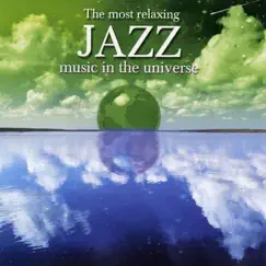 The Most Relaxing Jazz Music In the Universe by Various Artists album reviews, ratings, credits