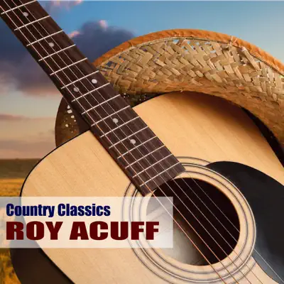 Country Classics - Roy Acuff Country Classics - Roy Acuff