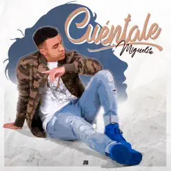 Cuentale - Single - Miguelito
