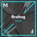Brohug - Charlie