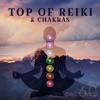 Top of Reiki & Chakras: 60 Relaxing Tracks for Chakra Meditation and Healing Reiki Training