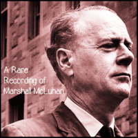 Marshall McLuhan - A Rare Recording of Marshall McLuhan artwork