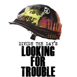 Looking for Trouble - EP - Divide The Day
