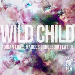 Wild Child (feat. JJ) - Single by Adrian Lux & Marcus Schossow album reviews, ratings, credits