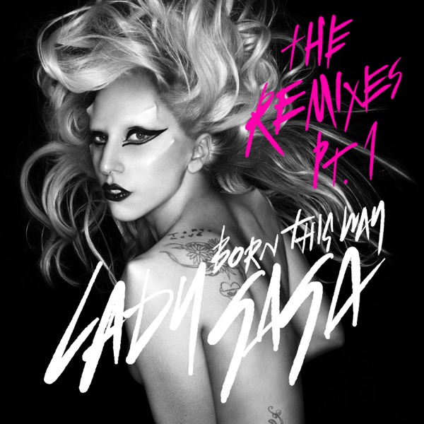 Born This Way (The Remixes, Pt. 1) - Single - Lady Gaga