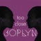 Too Late - Joplyn lyrics