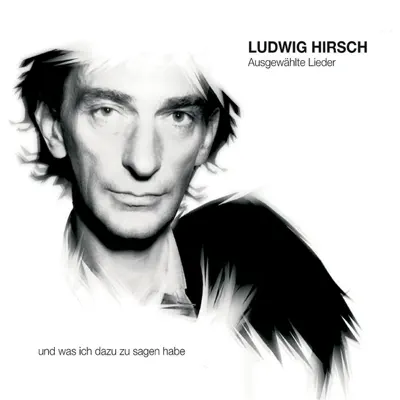 Ludwig Hirsch: Ausgewählte Lieder - Ludwig Hirsch